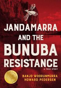 Cover image for Jandamarra and the Bunuba Resistance: A True Story