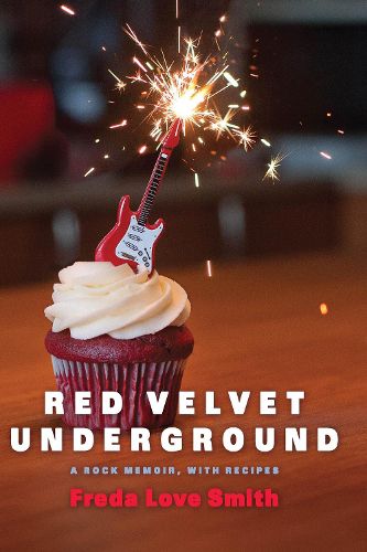 Cover image for Red Velvet Underground: A Rock Memoir, with Recipes