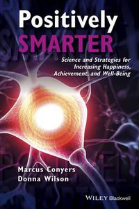 Cover image for Positively Smarter: Science and Strategies for Increasing Happiness, Achievement, and Well-Being