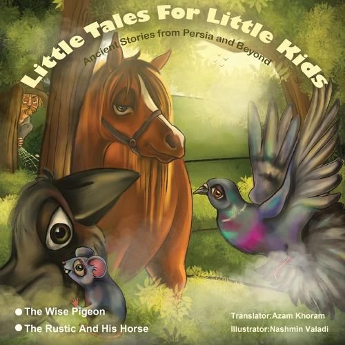 Cover image for The Wise Pigeon and The Rustic and his horse.: Little Tales for Little Kids: Ancient Stories from Persia and Beyond.