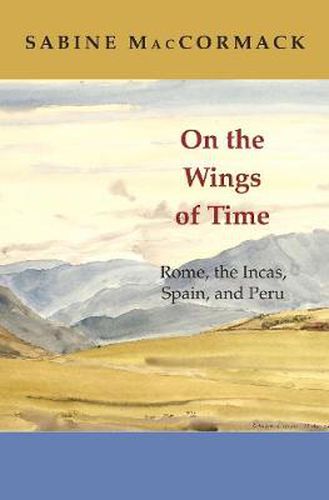 Cover image for On the Wings of Time: Rome, the Incas, Spain, and Peru