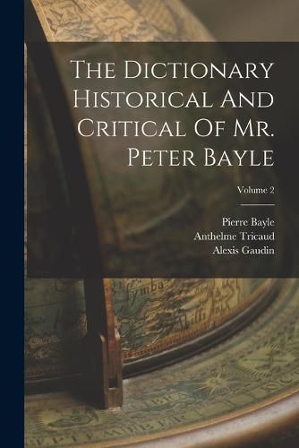 The Dictionary Historical And Critical Of Mr. Peter Bayle; Volume 2