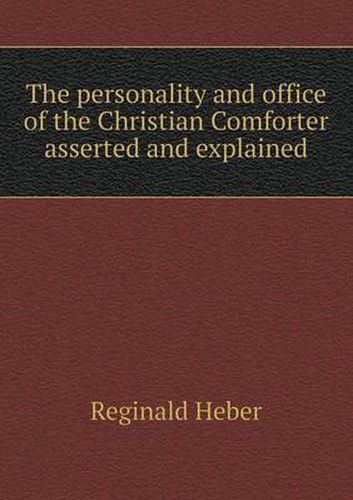 Cover image for The personality and office of the Christian Comforter asserted and explained