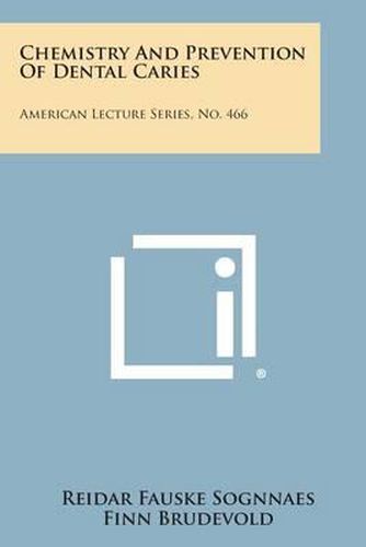 Cover image for Chemistry and Prevention of Dental Caries: American Lecture Series, No. 466