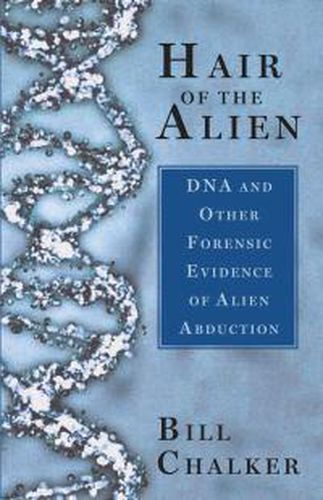 Hair of the Alien: DNA and Other Forensic Evidence of Alien Abductions