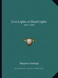 Cover image for Live Lights or Dead Lights: Altar or Table