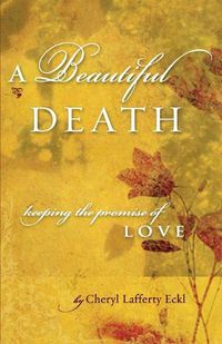 Cover image for A Beautiful Death: Keeping the Promise of Love