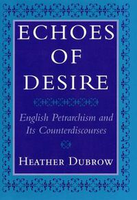 Cover image for Echoes of Desire: English Petrarchism and Its Counterdiscourses