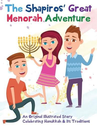 Cover image for The Shapiros' Great Menorah Adventure: An Original Illustrated Story Celebrating Hanukkah and Its Traditions