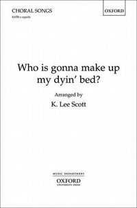Cover image for Who is gonna make up my dyin' bed?