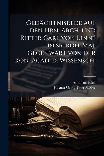 Cover image for Gedaechtnisrede auf den Hrn. Arch. und Ritter Carl von Linne in sr. koen. Maj. Gegenwart von der koen. Acad. d. Wissensch.