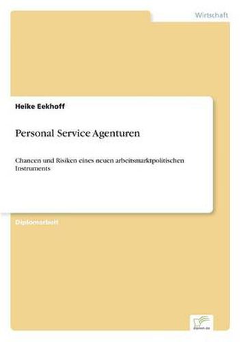 Cover image for Personal Service Agenturen: Chancen und Risiken eines neuen arbeitsmarktpolitischen Instruments