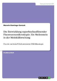 Cover image for Die Entwicklung Superhochauflosender Fluoreszenzmikroskopie. Ein Meilenstein in Der Molekulforschung