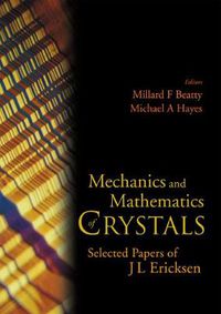 Cover image for Mechanics And Mathematics Of Crystals: Selected Papers Of J L Ericksen