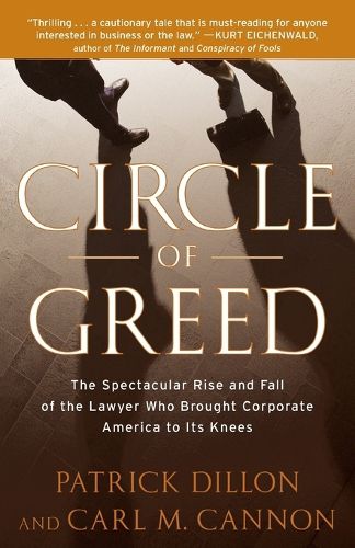 Circle of Greed: The Spectacular Rise and Fall of the Lawyer Who Brought Corporate America to Its Knees