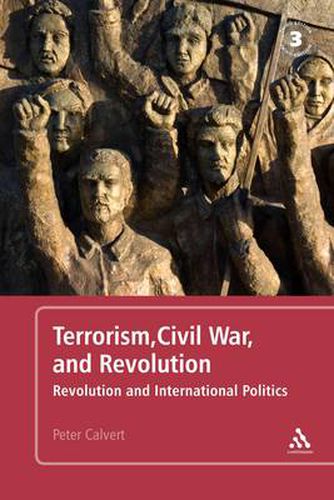 Terrorism, Civil War, and Revolution: Revolution and International Politics, 3rd Edition