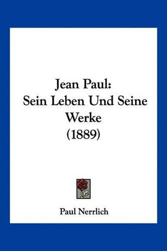 Cover image for Jean Paul: Sein Leben Und Seine Werke (1889)