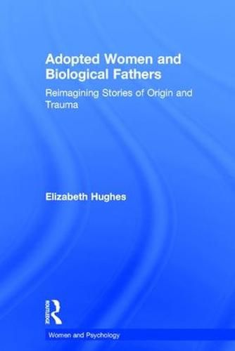 Adopted Women and Biological Fathers: Reimagining stories of origin and trauma