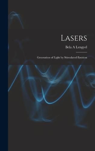 Cover image for Lasers: Generation of Light by Stimulated Emision