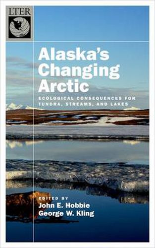 Cover image for Alaska's Changing Arctic: Ecological Consequences for Tundra, Streams, and Lakes