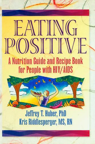 Cover image for Eating Positive: A Nutrition Guide and Recipe Book for People with HIV/AIDS