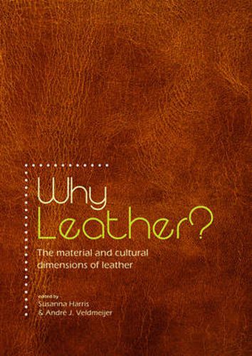 Cover image for Why Leather?: The Material and Cultural Dimensions of Leather