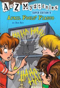 Cover image for A to Z Mysteries Super Edition #9: April Fools' Fiasco