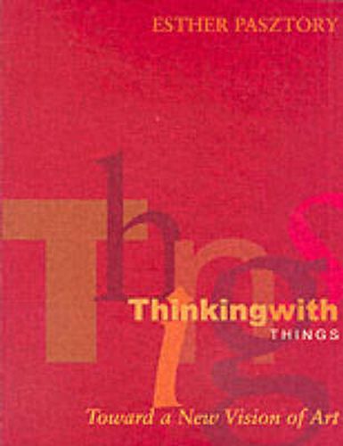 Cover image for Thinking with Things: Toward a New Vision of Art