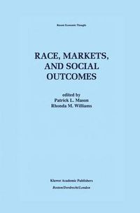 Cover image for Race, Markets, and Social Outcomes