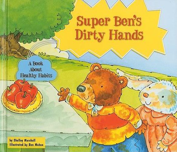 Cover image for Super Ben's Dirty Hands: A Book about Healthy Habits