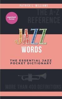 Cover image for Jazz words: The essential jazz pocket dictionary