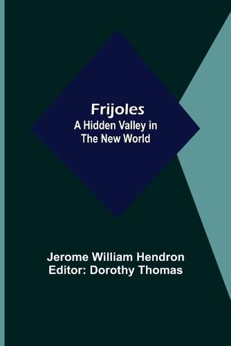 Cover image for Frijoles: A Hidden Valley in the New World