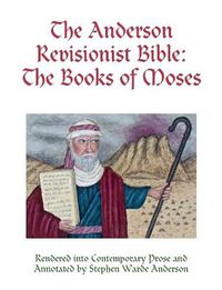 Cover image for The Anderson Revisionist Bible: the Books of Moses