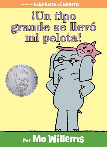 Cover image for !Un Tipo Grande Se Llevo Mi Pelota! (an Elephant and Piggie Book, Spanish Edition)