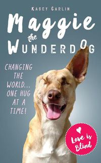 Cover image for The Miraculous Life of Maggie the Wunderdog: The true story of a little street dog who learned to love again