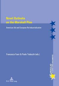 Cover image for Novel Outlooks on the Marshall Plan: American Aid and European Re-Industrialization