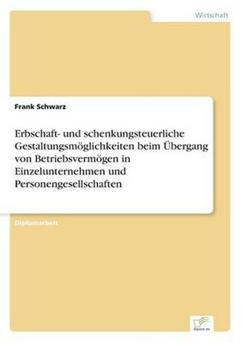 Cover image for Erbschaft- und schenkungsteuerliche Gestaltungsmoeglichkeiten beim UEbergang von Betriebsvermoegen in Einzelunternehmen und Personengesellschaften