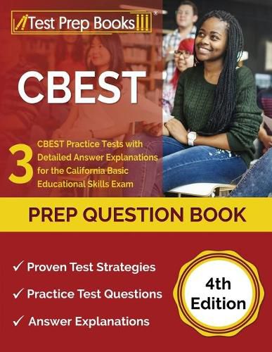 CBEST Prep Question Book: 3 CBEST Practice Tests with Detailed Answer Explanations for the California Basic Educational Skills Exam [4th Edition]