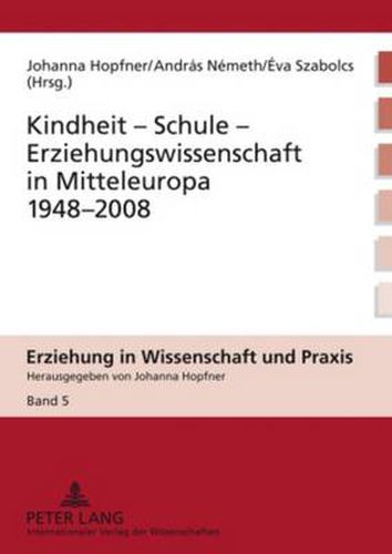 Cover image for Kindheit - Schule - Erziehungswissenschaft in Mitteleuropa 1948-2008