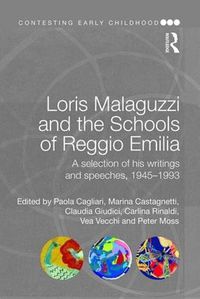 Cover image for Loris Malaguzzi and the Schools of Reggio Emilia: A selection of his writings and speeches, 1945-1993