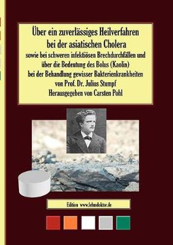 Cover image for UEber ein zuverlassiges Heilverfahren bei der asiatischen Cholera: sowie bei schweren infektioesen Brechdurchfallen und uber die Bedeutung des Bolus (Kaolins) bei der Behandlung gewisser Krankheiten