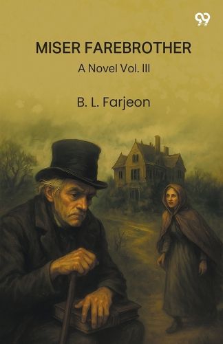 Cover image for Miser FarebrotherA Novel Vol. III (Edition1)