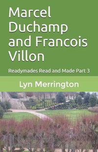 Cover image for Marcel Duchamp and Francois Villon: Readymades Read and Made Part 3