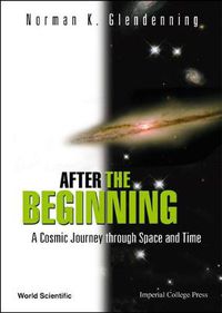 Cover image for After The Beginning: A Cosmic Journey Through Space And Time