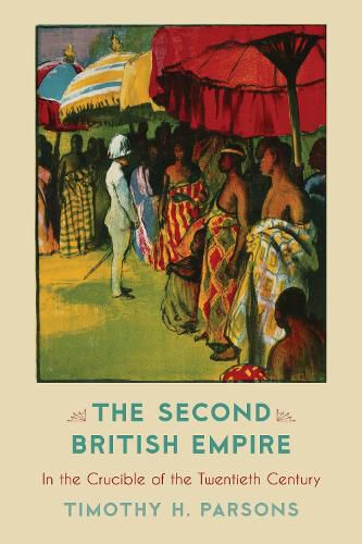 Cover image for The Second British Empire: In the Crucible of the Twentieth Century