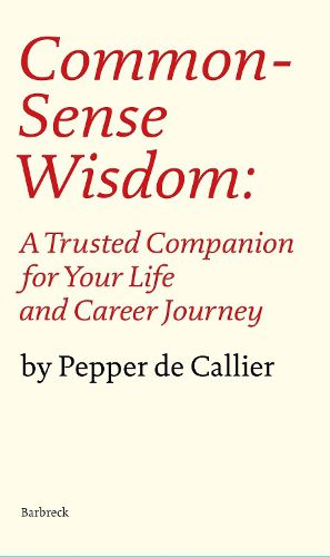 Cover image for Common Sense Wisdom: A Trusted Companion for Your Life and Career Journey