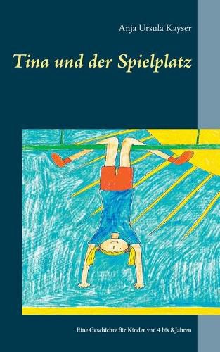 Cover image for Tina und der Spielplatz: Eine Geschichte fur Kinder von 4 bis 8 Jahren