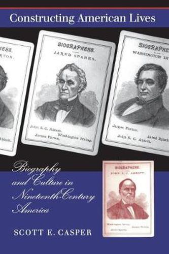 Cover image for Constructing American Lives: Biography and Culture in Nineteenth-Century America