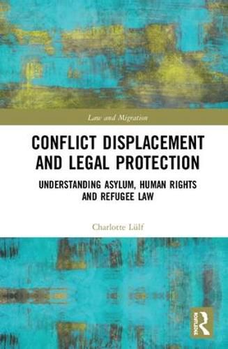 Cover image for Conflict Displacement and Legal Protection: Understanding Asylum, Human Rights and Refugee Law