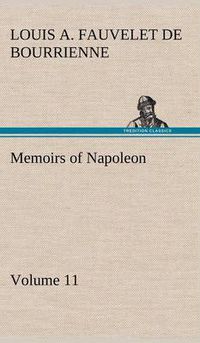 Cover image for Memoirs of Napoleon - Volume 11